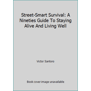 Street-Smart Survival: A Nineties Guide To Staying Alive And Living Well, Used [Paperback]