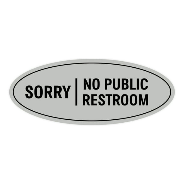 Oval Sorry No Public Restroom Sign (Lt Gray) - Large 3.6x9" - Walmart.com