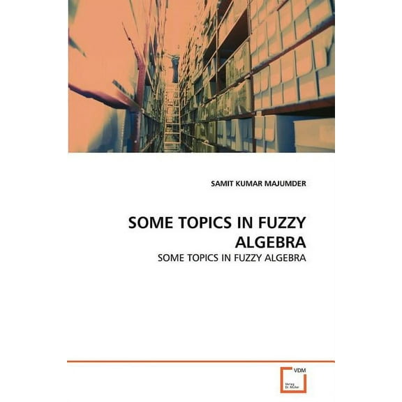 Some Topics in Fuzzy Algebra (Paperback)