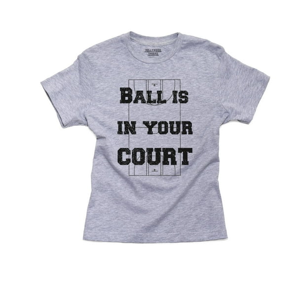 Hollywood Thread Ball Is In Your Court Classic Saying with Basketball Court Boy's Cotton