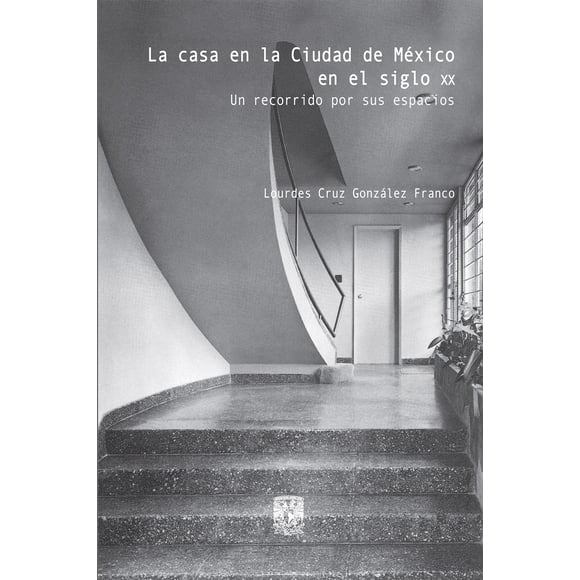 La casa en la Ciudad de México en el siglo XX, de Cruz Gonz
