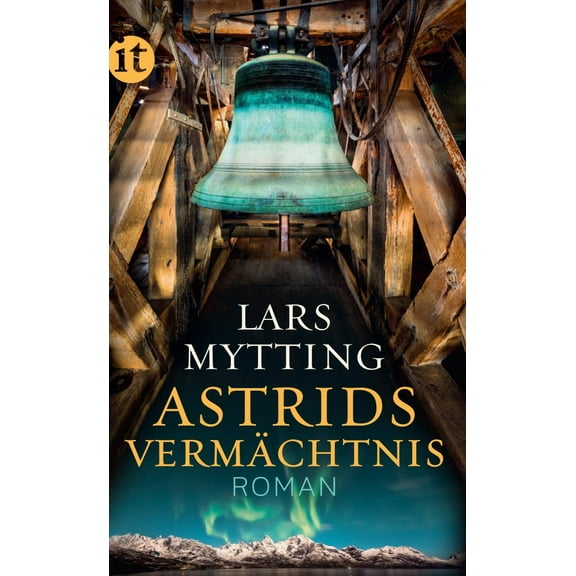 Lars Mytting,Hi Astrids Vermächtnis: Roman  Der große Abschluss der Schwesterglock (Paperback)