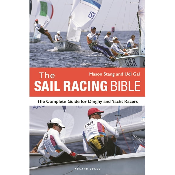 The Sail Racing Bible : The Complete Guide for Dinghy and Yacht Racers (Paperback)
