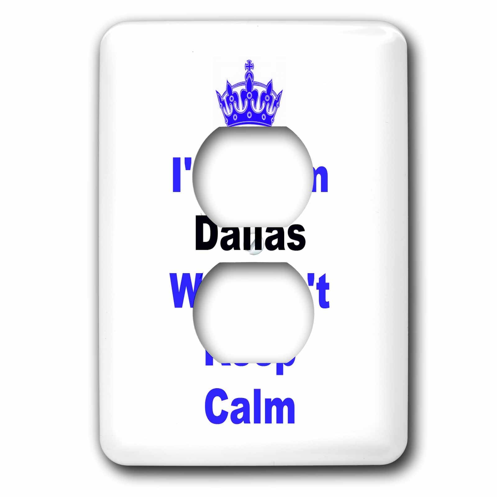 dont keep calm, Dallas, blue and black lettering on white background 2
