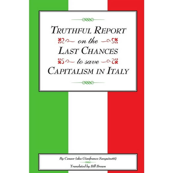 Truthful Report on the Last Chances to Save Capitalism in Italy, (Paperback)