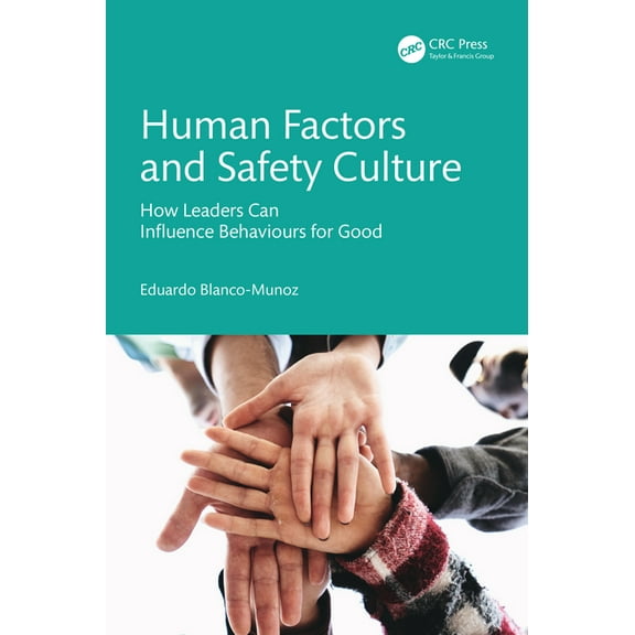 Human Factors and Safety Culture: How Leaders Can Influence Behaviours for Good, (Paperback)