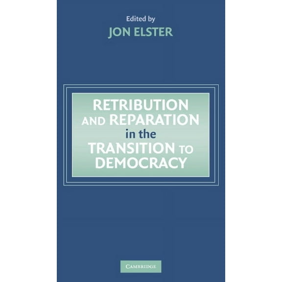 Retribution and Reparation in the Transition to Democracy, (Hardcover)