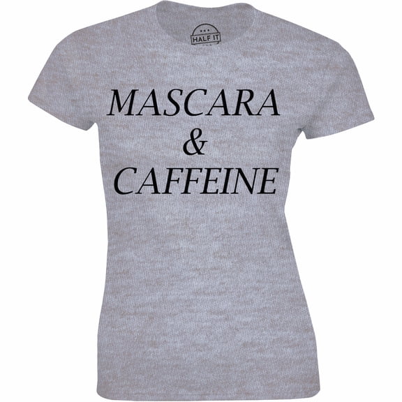 Mascara and Caffeine Addict Coffee Lover Slogan Quote Saying Women's Tee Shirt