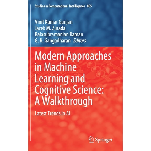 Studies in Computational Intelligence Modern Approaches in Machine Learning and Cognitive Science: A Walkthrough: Latest Trends in AI, Book 885, (Hardcover)