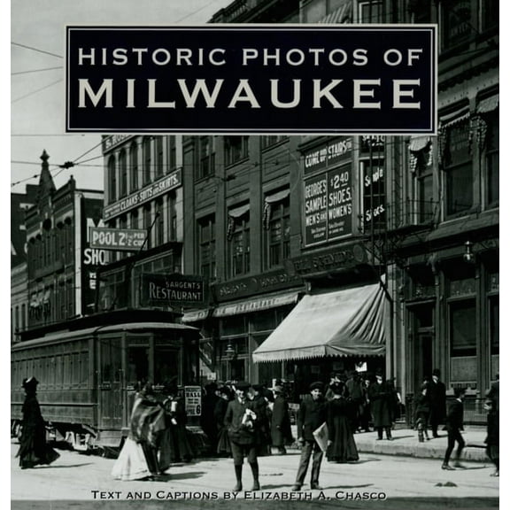 Historic Photos Historic Photos of Milwaukee, (Hardcover)