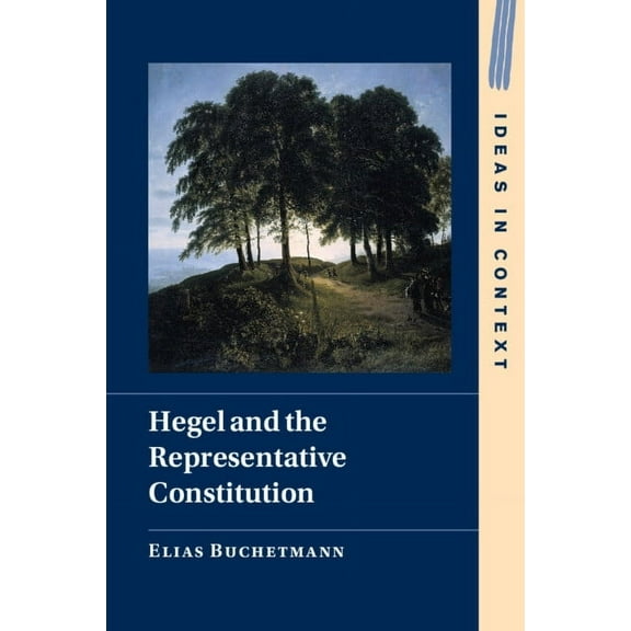 Ideas in Context Hegel and the Representative Constitution, Book 146, (Paperback)