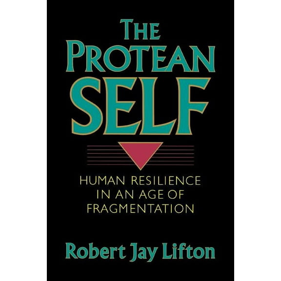 Protean Self: Human Resilience in an Age of Fragmentation, (Paperback)