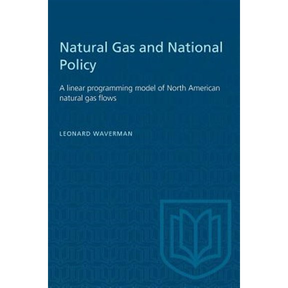 Pre-Owned Heritage: Natural Gas and National Policy: A linear programming model of North American natural gas flows (Paperback)