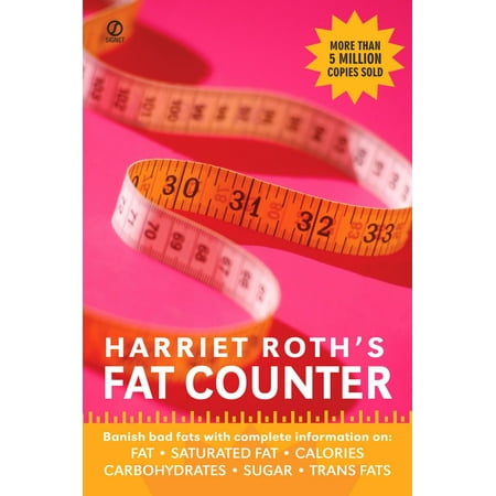 Harriet Roth's Fat Counter : Banish Bad Fats with Complete Information on: Fat, Saturated Fat, Calories, Carbohydrates, Sugar, Trans (Best Diet Calorie Counter App)