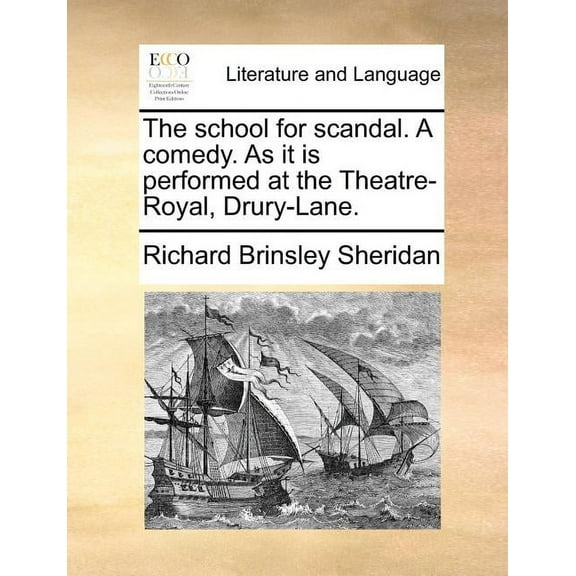 The School for Scandal. a Comedy. as It Is Performed at the Theatre-Royal, Drury-Lane. (Paperback)