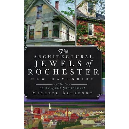 The Architectural Jewels Of Rochester New Hampshire A