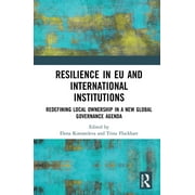 Resilience in EU and International Institutions: Redefining Local Ownership in a New Global Governance Agenda (Hardcover)