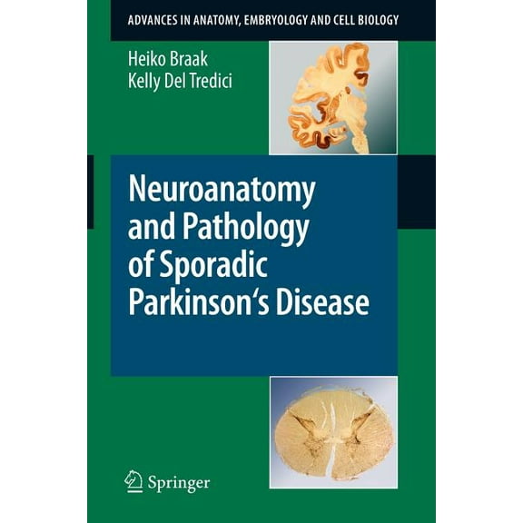 Advances in Anatomy, Embryology and Cell Neuroanatomy and Pathology of Sporadic Parkinson's Disease, Book 201, (Paperback)