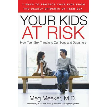 Your Kids at Risk: How Teen Sex Threatens Our Sons and Daughters [Paperback - Used]