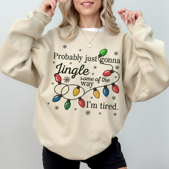season Jingle Song Sweatshirt, Probably Just Gonna Jingle Some Of The Way I'm Tired season tShirt, season Shirt, Long Sleeve, F2059 Tshirt All Size S-5XL
