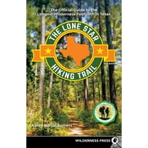 The Lone Star Hiking Trail: The Official Guide to the Longest Wilderness Footpath in Texas, (Hardcover)