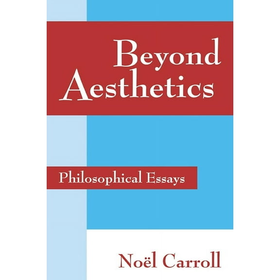 Beyond Aesthetics: Philosophical Essays, (Hardcover)