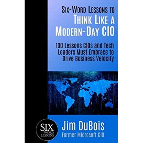 Pre-Owned Six-Word Lessons to Think Like a Modern-Day CIO: 100 Lessons CIOs and Tech Leaders Must Embrace to Drive Business Velocity (Paperback) 1933750650 9781933750651