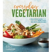 Everyday Vegetarian: A Delicious Guide for Creating More Than 150 Meatless Dishes [Paperback - Used]