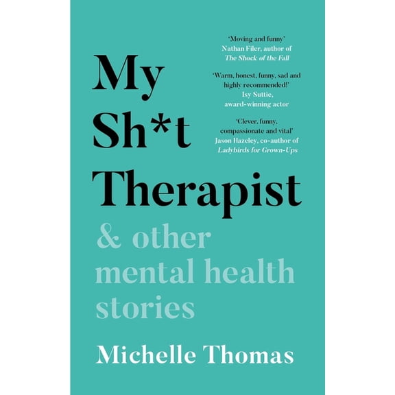 My Sh*t Therapist: & Other Mental Health Stories, (Paperback)