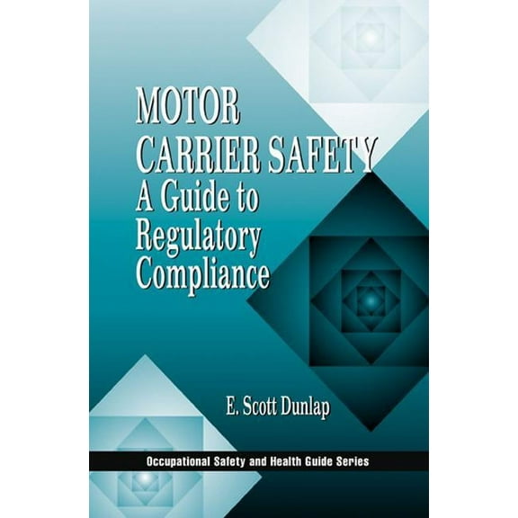 Occupational Safety & Health Guide Motor Carrier Safety: A Guide to Regulatory Compliance, Book 3, (Hardcover)