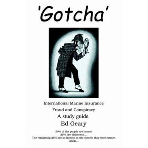 Pre-Owned 'Gotcha': International Marine Insurance Fraud and Conspiracy (Paperback) 0595327400 9780595327409