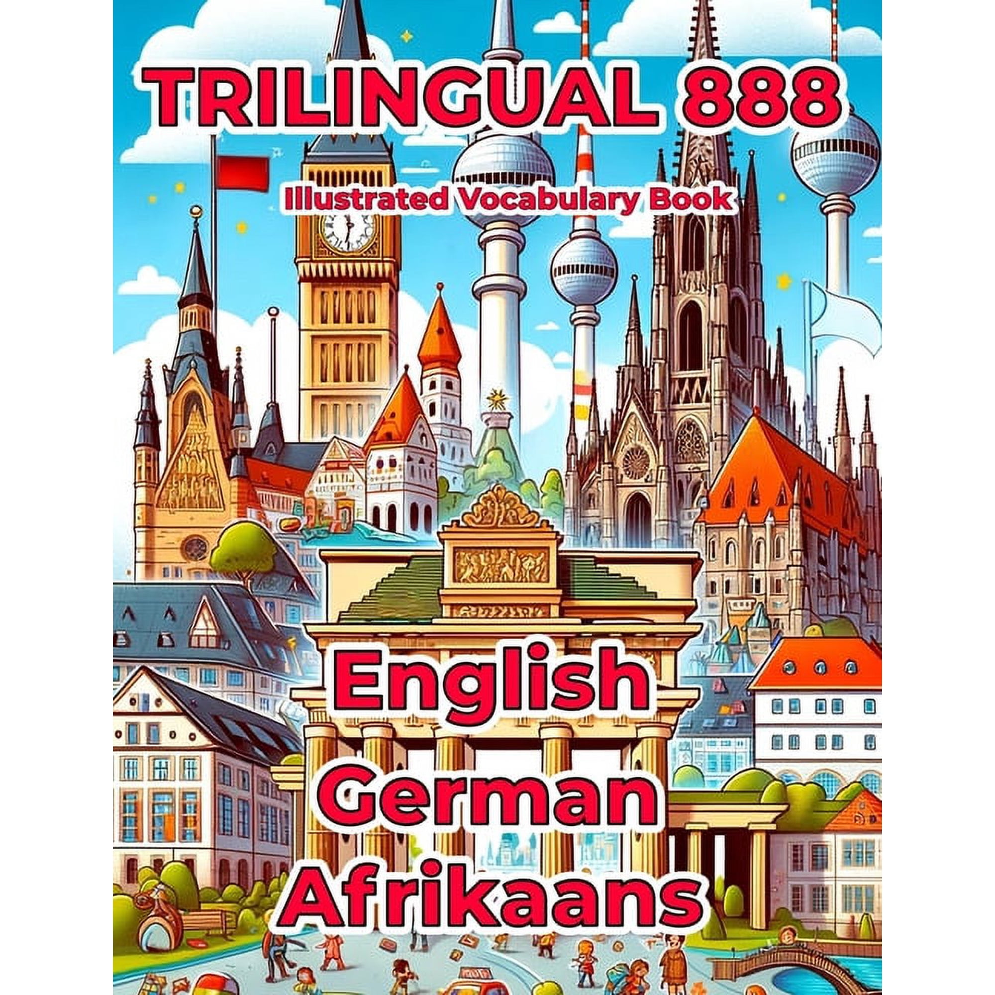 Trilingual 888 English German Afrikaans Illustrated Vocabulary Book: Help your child master new words effortlessly, (Paperback)