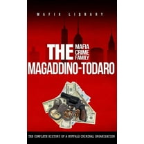 The Magaddino-Todaro Mafia Crime Family, (Hardcover)