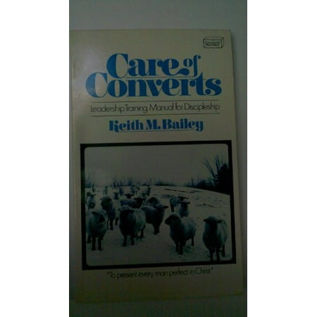 

Care of converts: [leadership training manual for discipleship] Cornerstone paperbacks Pre-Owned Other B0006Y1C02 Keith M Bailey