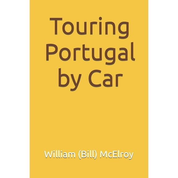 Touring Portugal by Car (Paperback) by William McElroy