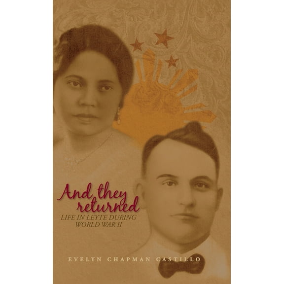 And they returned: Life in Leyte During World War II, (Hardcover)