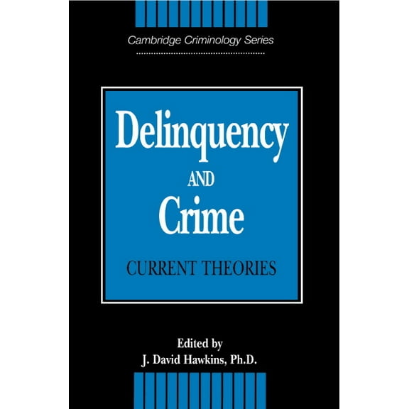 Cambridge Studies in Criminology Delinquency and Crime: Current Theories, (Paperback)
