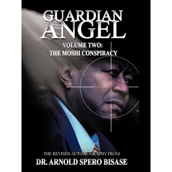 Pre-Owned Guardian Angel: Volume Two: The Moshi Conspiracy (Paperback) by Dr. Arnold Spero Bisase