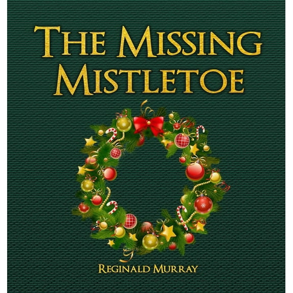 The Missing Mistletoe, (Hardcover)