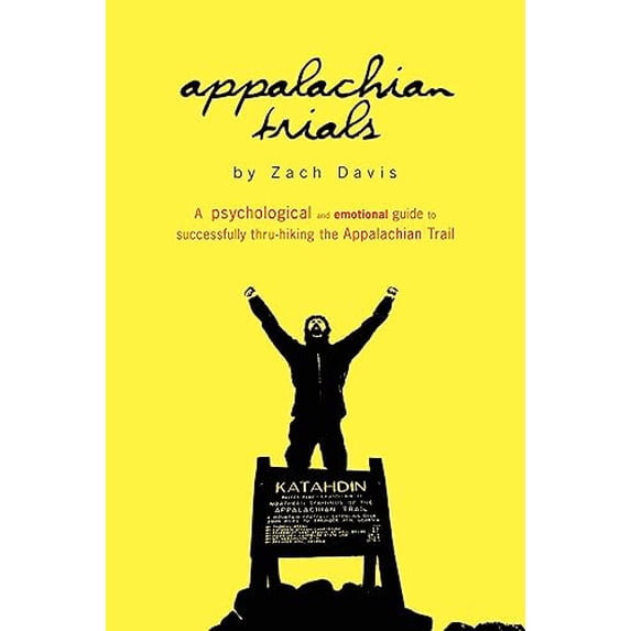 Pre-Owned Appalachian Trials: A Psychological and Emotional Guide To Thru-Hike the Appalachian Trail (Paperback) 0985090103 9780985090104