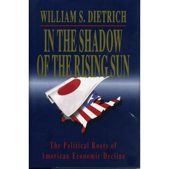 In the Shadow of the Rising Sun: The Political Roots of American Economic Decline, (Paperback)