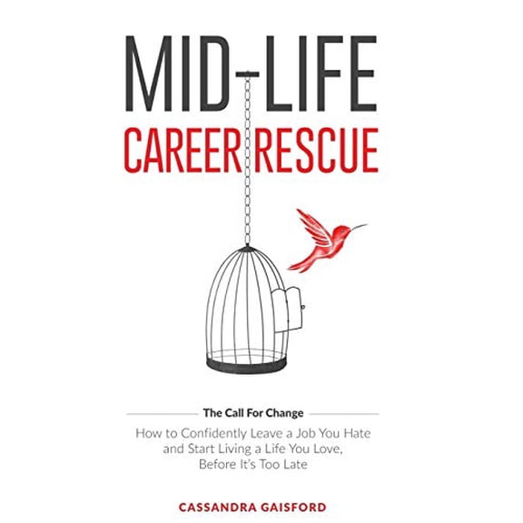 Pre-Owned Mid-Life Career Rescue: How to confidently leave a job you hate, and start living a life you love, before its too late (Call for Change), 9780994131409, 0994131402, Paperback, 1 edition