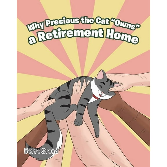 Why Precious the Cat "Owns" a Retirement Home, (Paperback)