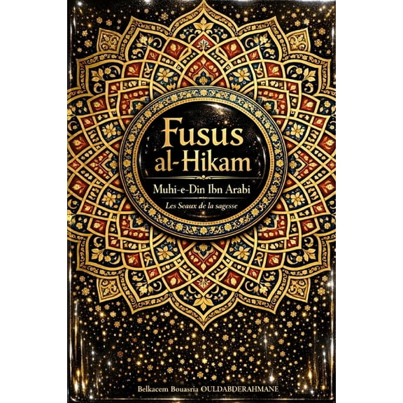 Fusus al-Hikam: Les Seaux de la Sagesse, (Paperback)