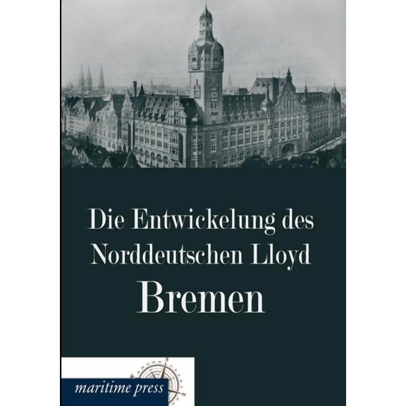 Die Entwickelung des Norddeutschen Lloyd Bremen