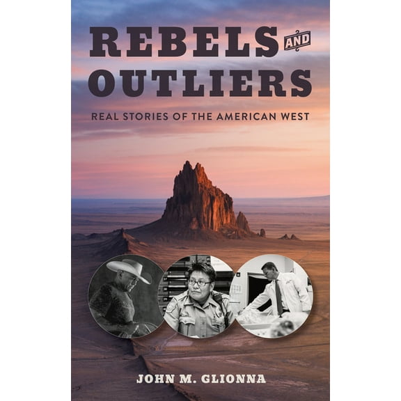 Rebels and Outliers: Real Stories of the American West, (Paperback)