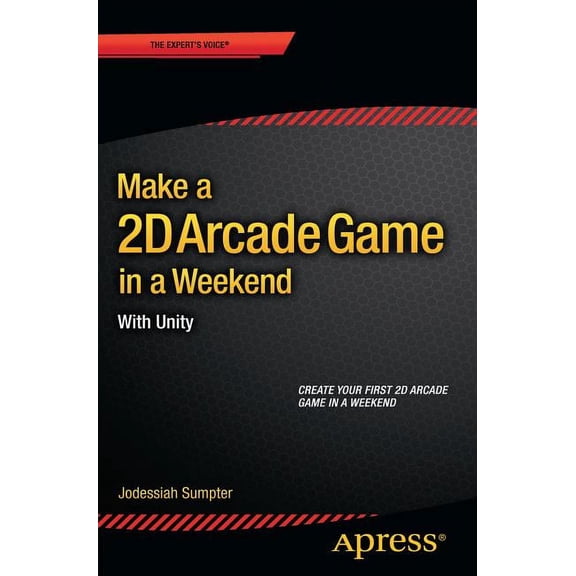 Make a 2D Arcade Game in a Weekend: With Unity, (Paperback)