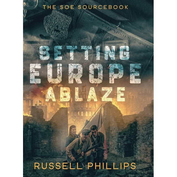 RPG Books Setting Europe Ablaze: The SOE Sourcebook, Book 3, (Hardcover)
