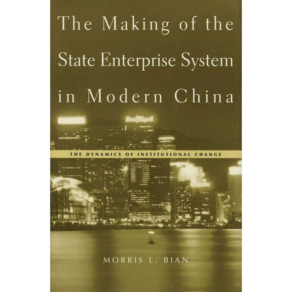 The Making of the State Enterprise System in Modern China (Hardcover)