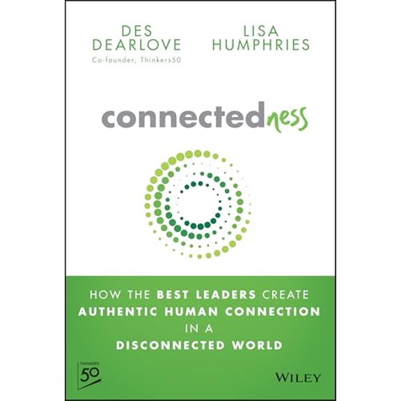 Pre-Owned Connectedness: How the Best Leaders Create Authentic Human Connection in a Disconnected World, 9781394285778, 1394285779, Hardcover, 1 edition